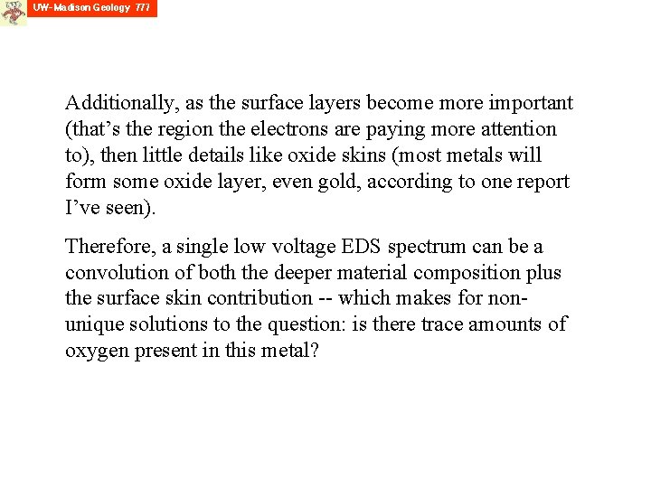 Additionally, as the surface layers become more important (that’s the region the electrons are