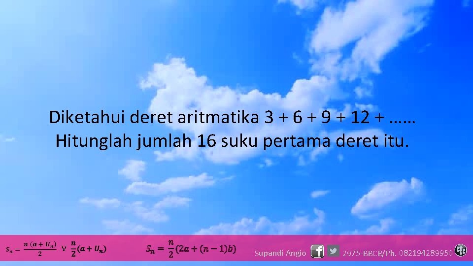 Diketahui deret aritmatika 3 + 6 + 9 + 12 + …… Hitunglah jumlah