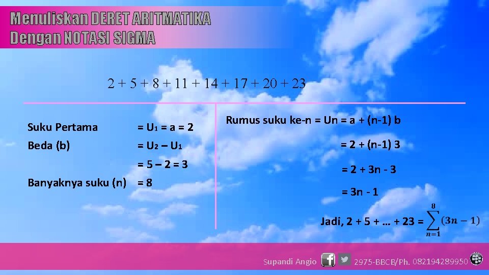 Menuliskan DERET ARITMATIKA Dengan NOTASI SIGMA 2 + 5 + 8 + 11 +