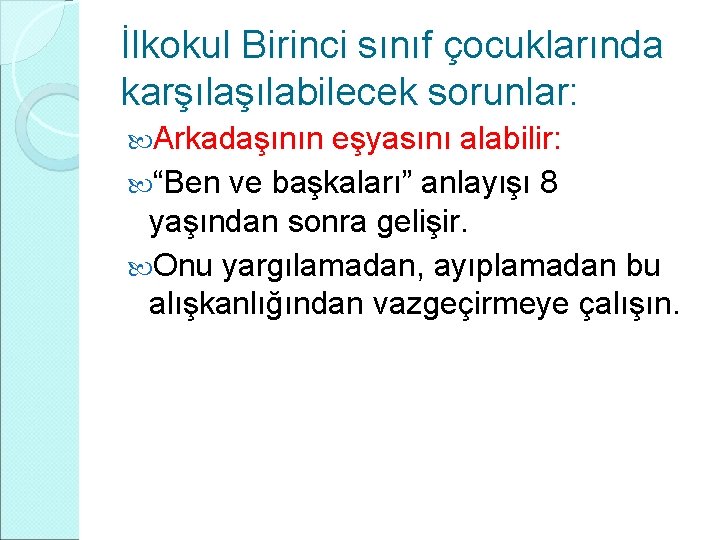 İlkokul Birinci sınıf çocuklarında karşılabilecek sorunlar: Arkadaşının eşyasını alabilir: “Ben ve başkaları” anlayışı 8