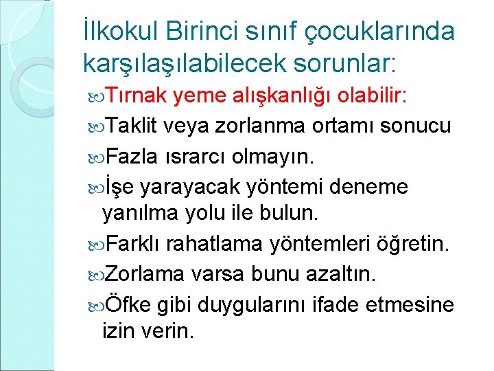 İlkokul Birinci sınıf çocuklarında karşılabilecek sorunlar: Tırnak yeme alışkanlığı olabilir: Taklit veya zorlanma ortamı