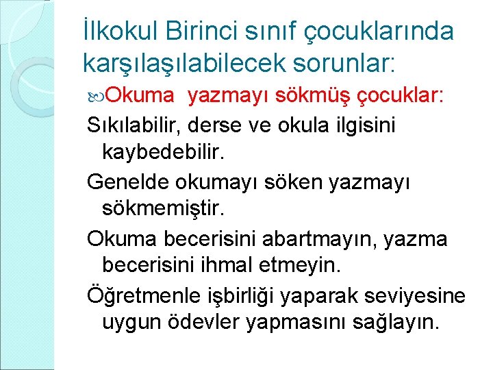 İlkokul Birinci sınıf çocuklarında karşılabilecek sorunlar: Okuma yazmayı sökmüş çocuklar: Sıkılabilir, derse ve okula