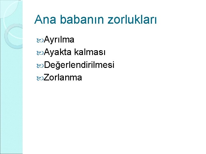 Ana babanın zorlukları Ayrılma Ayakta kalması Değerlendirilmesi Zorlanma 