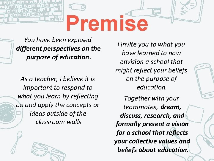 Premise You have been exposed different perspectives on the purpose of education. As a