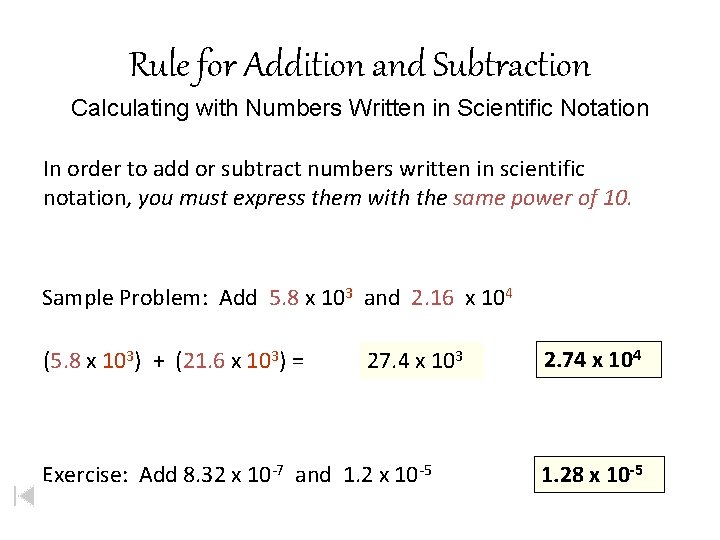 Rule for Addition and Subtraction Calculating with Numbers Written in Scientific Notation In order