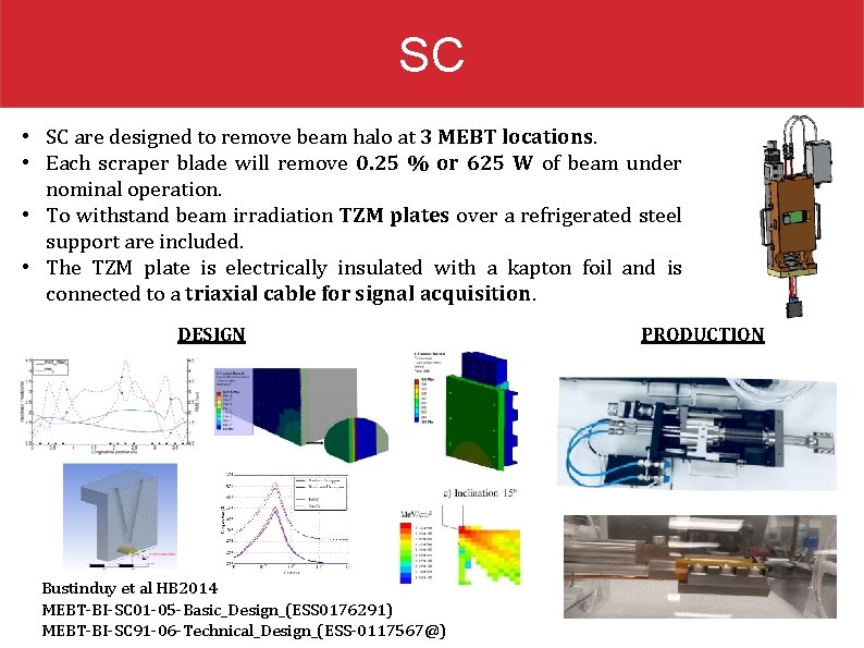 SC • SC are designed to remove beam halo at 3 MEBT locations. •