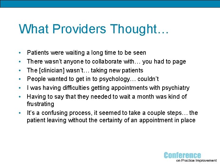 What Providers Thought… • • • Patients were waiting a long time to be