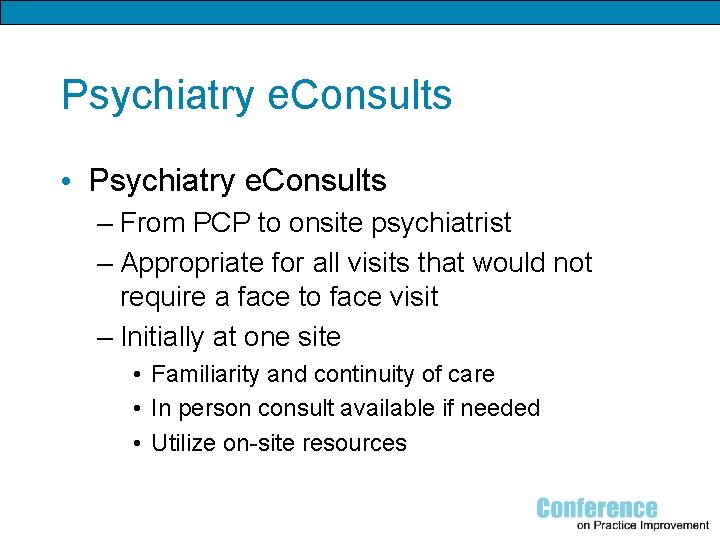 Psychiatry e. Consults • Psychiatry e. Consults – From PCP to onsite psychiatrist –