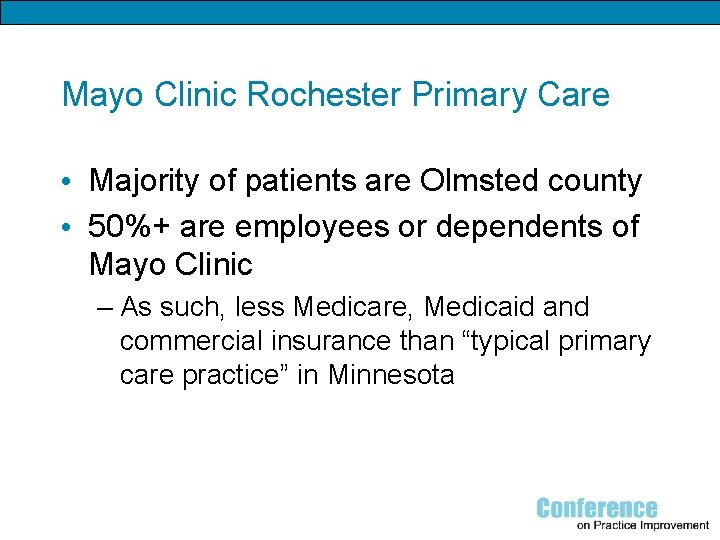 Mayo Clinic Rochester Primary Care • Majority of patients are Olmsted county • 50%+