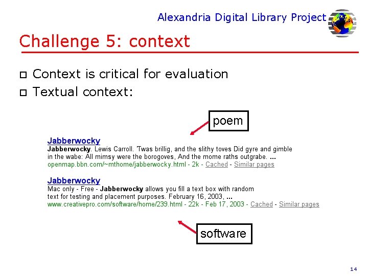 Alexandria Digital Library Project Challenge 5: context o o Context is critical for evaluation