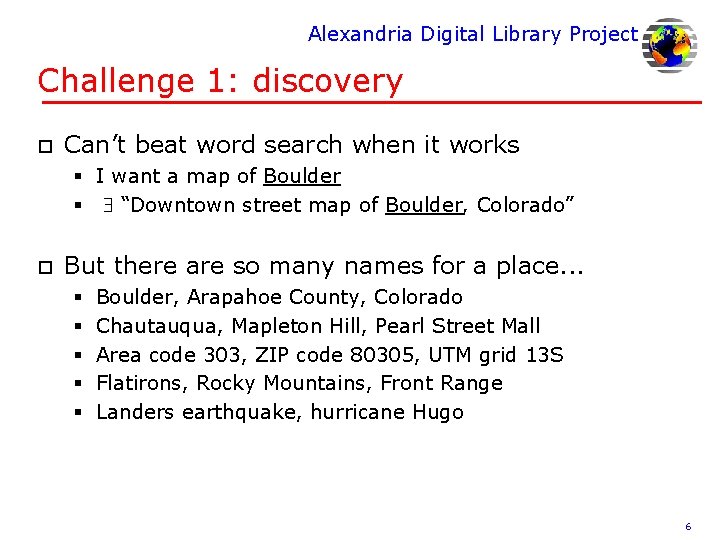 Alexandria Digital Library Project Challenge 1: discovery o Can’t beat word search when it