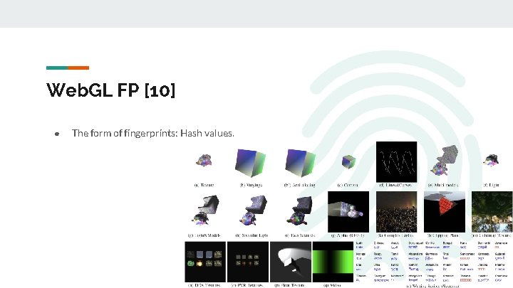 Web. GL FP [10] ● The form of fingerprints: Hash values. 