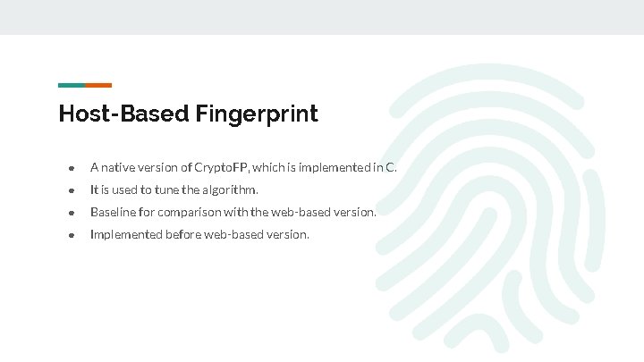 Host-Based Fingerprint ● A native version of Crypto. FP, which is implemented in C.