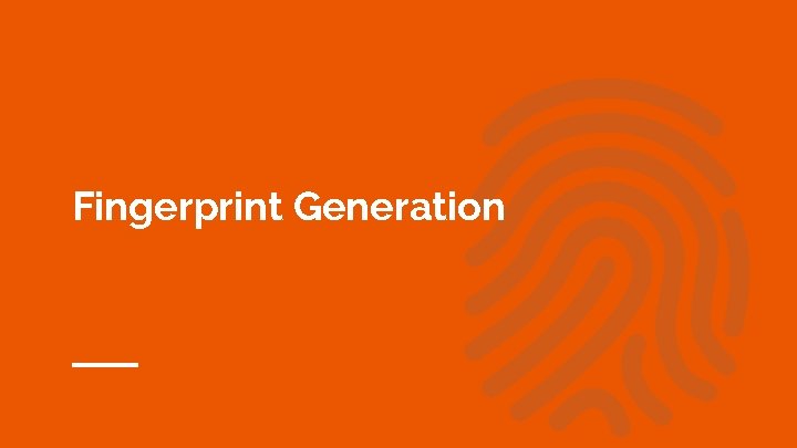 Fingerprint Generation 
