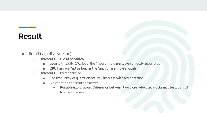 Result ● Stability (native version) ○ ○ Different CPU Load condition ■ even with