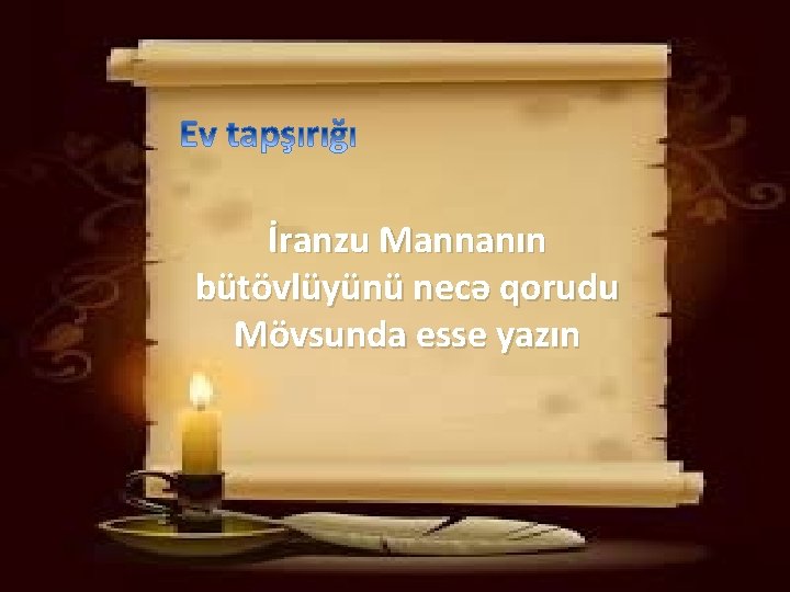 İranzu Mannanın bütövlüyünü necə qorudu Mövsunda esse yazın 