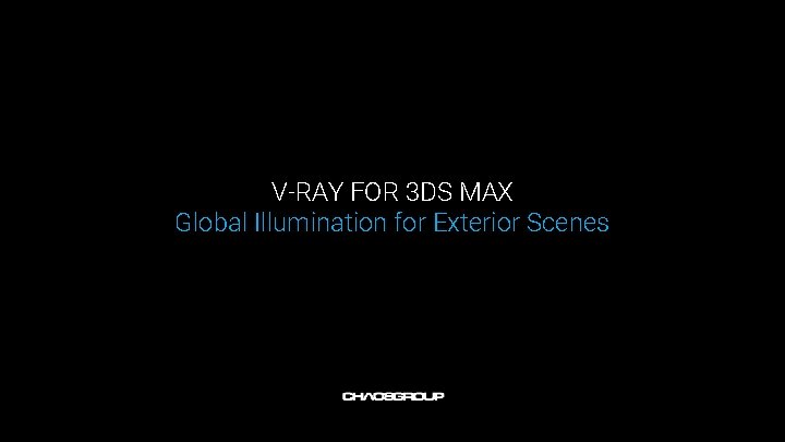 V-RAY FOR 3 DS MAX Global Illumination for Exterior Scenes 