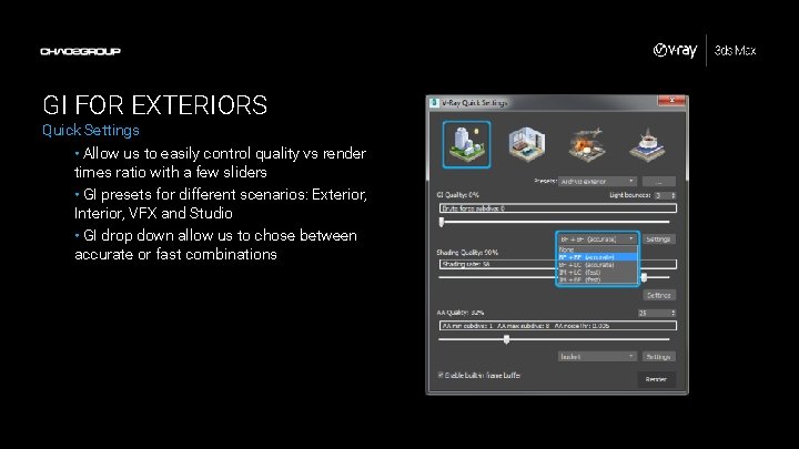 GI FOR EXTERIORS Quick Settings • Allow us to easily control quality vs render