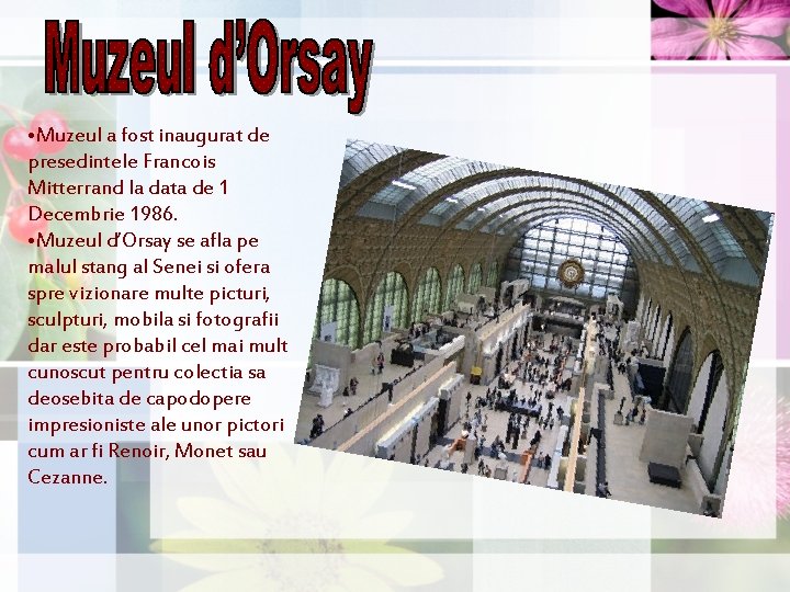• Muzeul a fost inaugurat de presedintele Francois Mitterrand la data de 1 • Muzeul a fost inaugurat de presedintele Francois Mitterrand la data de 1