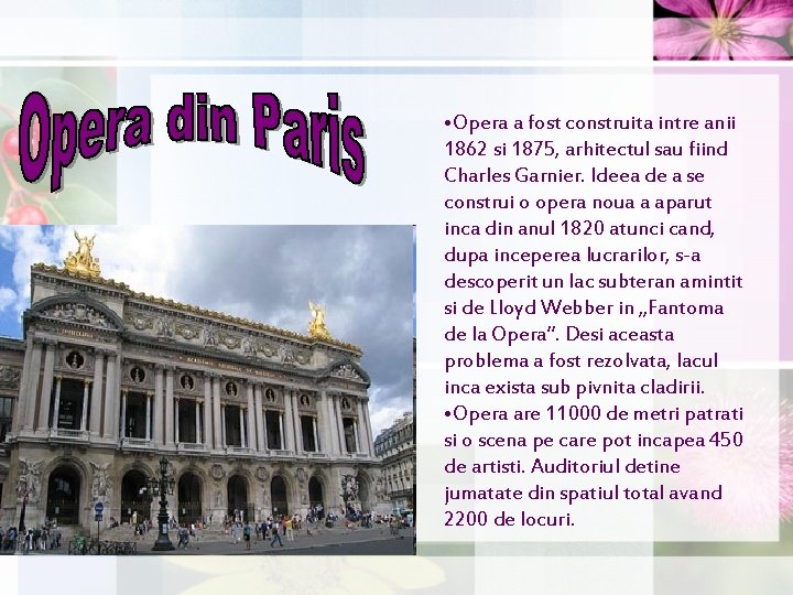 • Opera a fost construita intre anii 1862 si 1875, arhitectul sau fiind • Opera a fost construita intre anii 1862 si 1875, arhitectul sau fiind