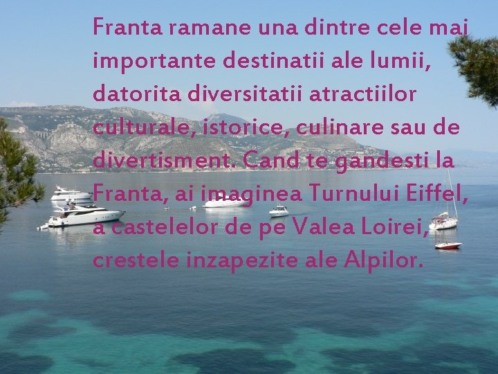 Franta ramane una dintre cele mai importante destinatii ale lumii, datorita diversitatii atractiilor culturale, Franta ramane una dintre cele mai importante destinatii ale lumii, datorita diversitatii atractiilor culturale,