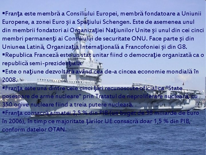 §Franţa este membră a Consiliului Europei, membră fondatoare a Uniunii Europene, a zonei Euro §Franţa este membră a Consiliului Europei, membră fondatoare a Uniunii Europene, a zonei Euro