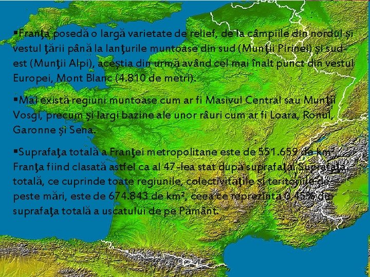 §Franţa posedă o largă varietate de relief, de la câmpiile din nordul şi vestul §Franţa posedă o largă varietate de relief, de la câmpiile din nordul şi vestul