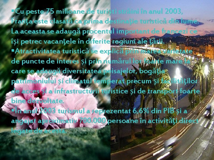 §Cu peste 75 milioane de turişti străini în anul 2003, Franţa este clasată ca §Cu peste 75 milioane de turişti străini în anul 2003, Franţa este clasată ca