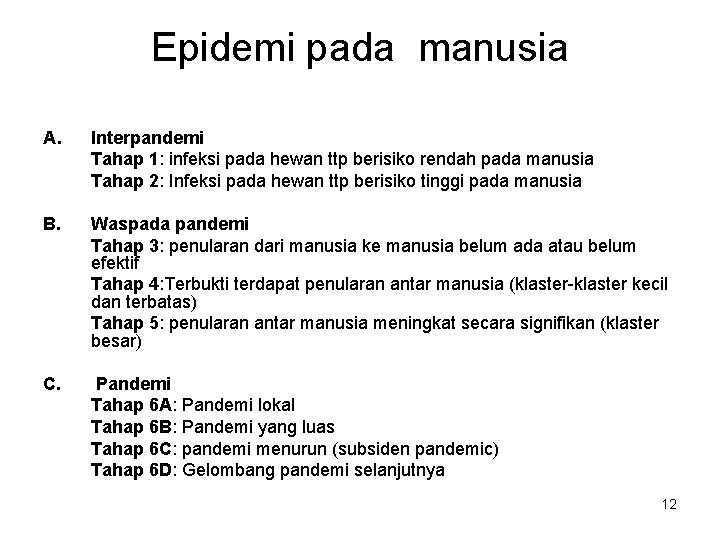 Epidemi pada manusia A. Interpandemi Tahap 1: infeksi pada hewan ttp berisiko rendah pada