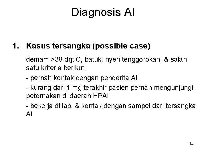 Diagnosis AI 1. Kasus tersangka (possible case) demam >38 drjt C, batuk, nyeri tenggorokan,