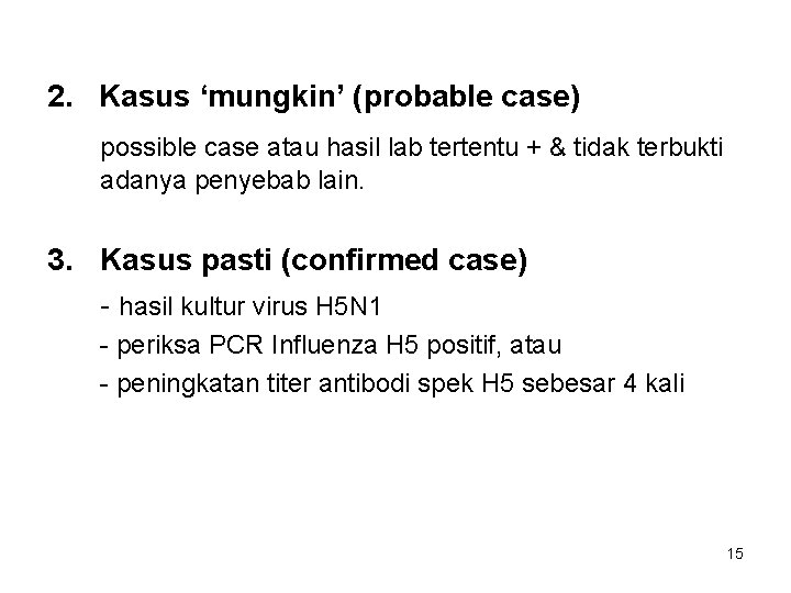 2. Kasus ‘mungkin’ (probable case) possible case atau hasil lab tertentu + & tidak