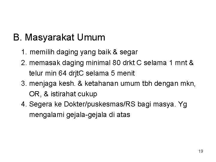 B. Masyarakat Umum 1. memilih daging yang baik & segar 2. memasak daging minimal