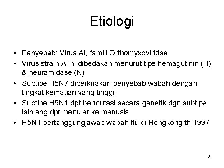 Etiologi • Penyebab: Virus AI, famili Orthomyxoviridae • Virus strain A ini dibedakan menurut