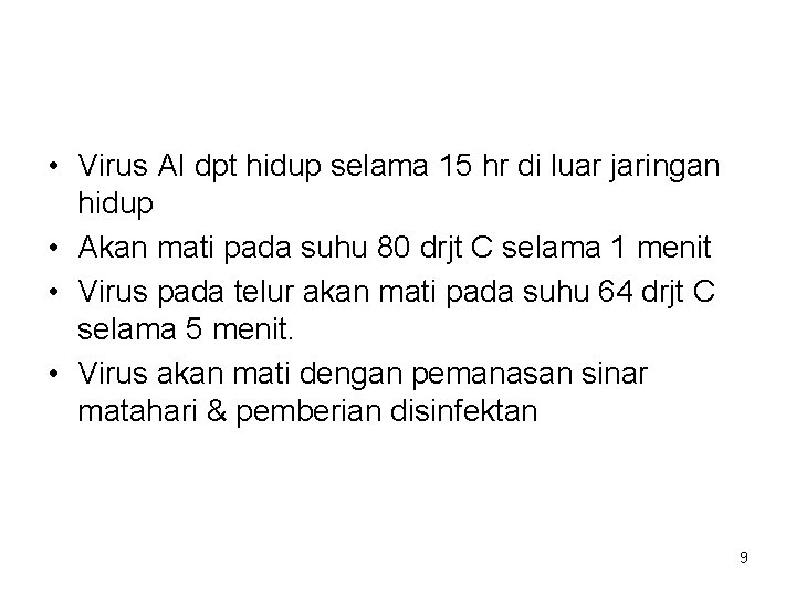  • Virus AI dpt hidup selama 15 hr di luar jaringan hidup •