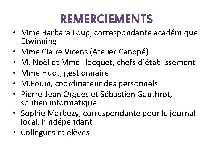 REMERCIEMENTS • Mme Barbara Loup, correspondante académique Etwinning • Mme Claire Vicens (Atelier Canopé)