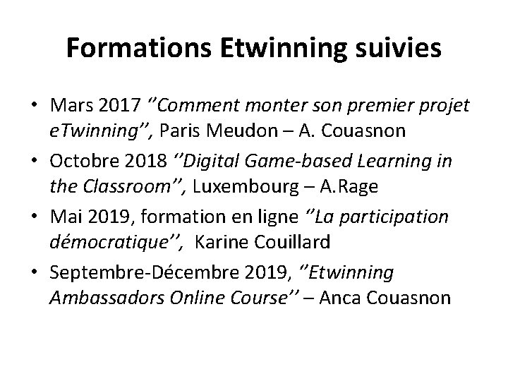 Formations Etwinning suivies • Mars 2017 ‘’Comment monter son premier projet e. Twinning’’, Paris