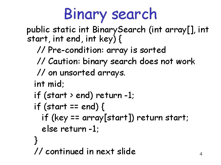 Binary search public static int Binary. Search (int array[], int start, int end, int