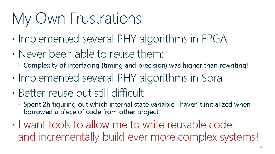 My Own Frustrations Implemented several PHY algorithms in FPGA Never been able to reuse
