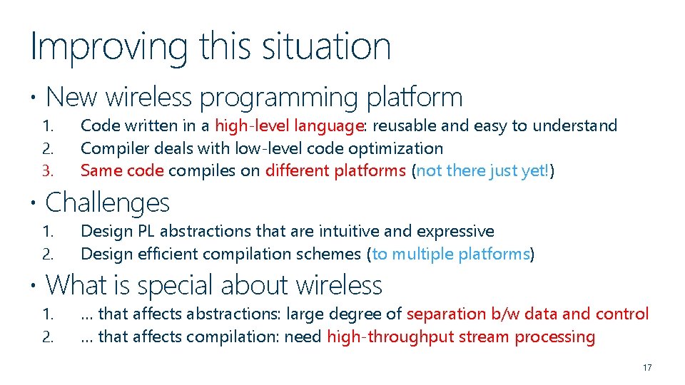 Improving this situation New wireless programming platform 1. 2. 3. Code written in a