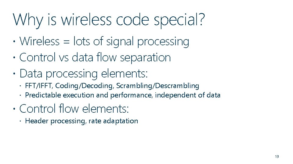 Why is wireless code special? Wireless = lots of signal processing Control vs data
