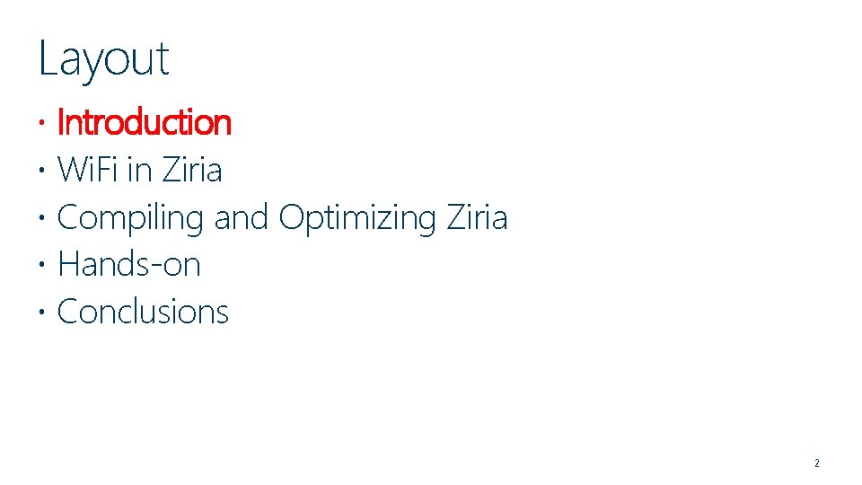 Layout Introduction Wi. Fi in Ziria Compiling and Optimizing Ziria Hands-on Conclusions 2 