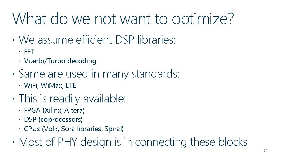 What do we not want to optimize? We assume efficient DSP libraries: FFT Viterbi/Turbo