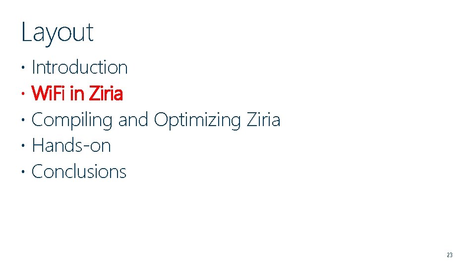 Layout Introduction Wi. Fi in Ziria Compiling and Optimizing Ziria Hands-on Conclusions 23 