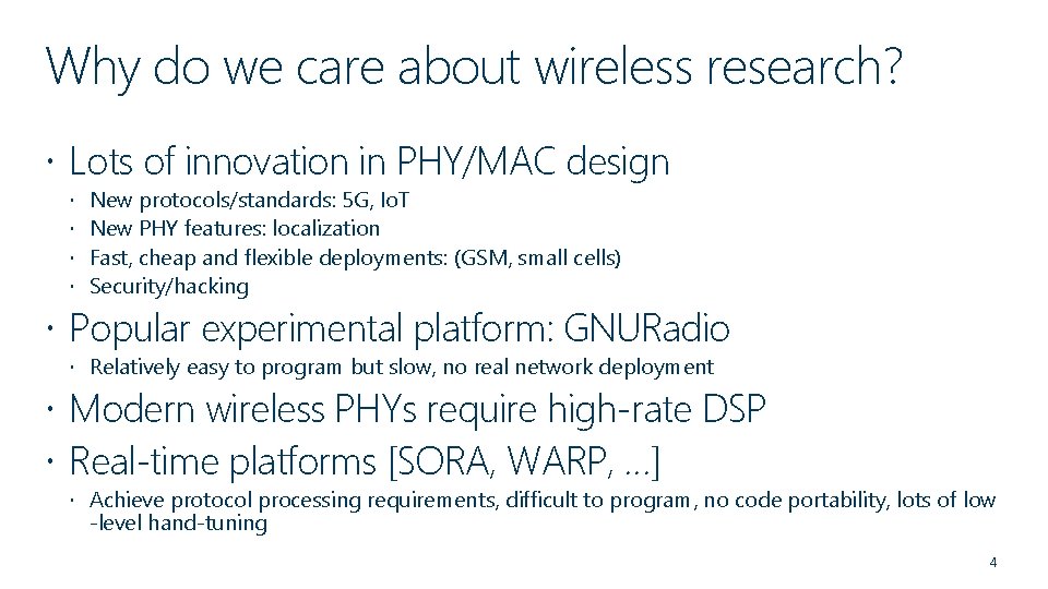 Why do we care about wireless research? Lots of innovation in PHY/MAC design New