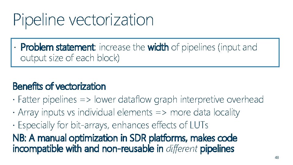 Pipeline vectorization Problem statement: increase the width of pipelines (input and output size of