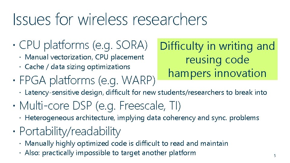 Issues for wireless researchers CPU platforms (e. g. SORA) Manual vectorization, CPU placement Cache