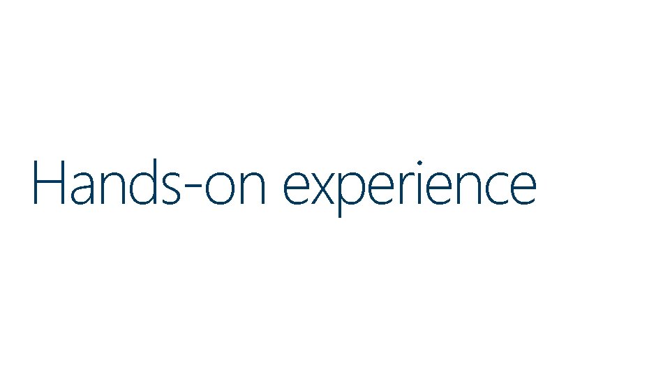 Hands-on experience 