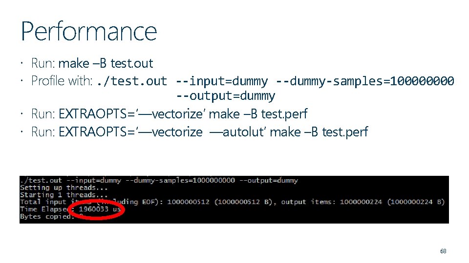 Performance Run: make –B test. out Profile with: . /test. out --input=dummy --dummy-samples=10000 --output=dummy