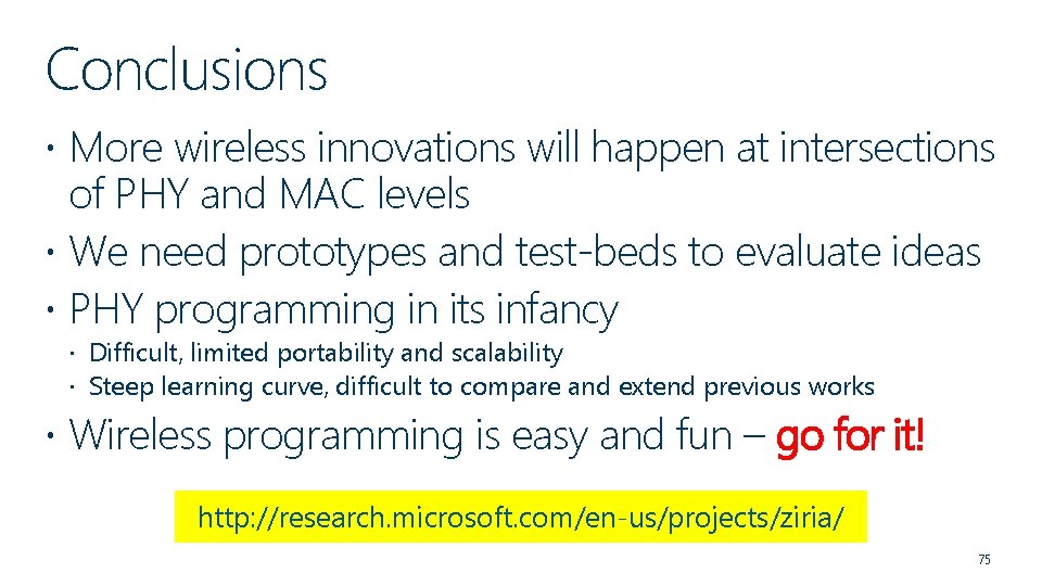 Conclusions More wireless innovations will happen at intersections of PHY and MAC levels We