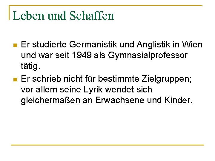 Leben und Schaffen n n Er studierte Germanistik und Anglistik in Wien und war